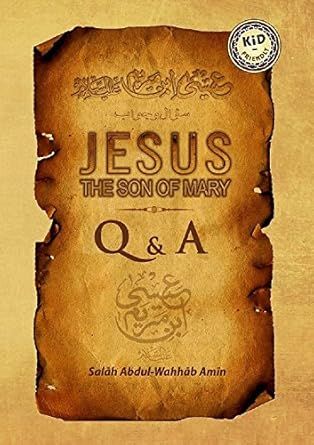 JESUS THE SON OF MARY Q&A