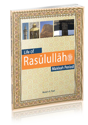 LIFE OF RASULULLAH (SAW) MAKKAH PERIOD