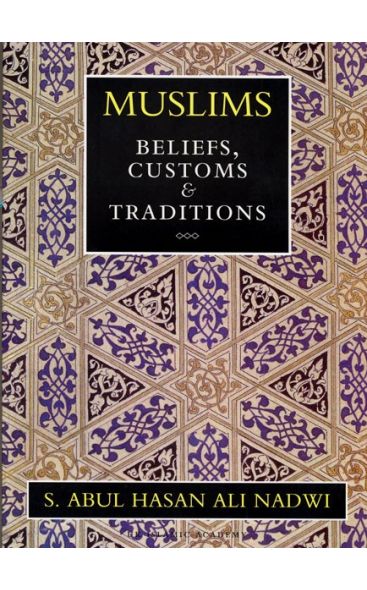 MUSLIMS: BELIEFS, CUSTOMS AND TRADITIONS