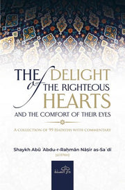 The Delight of The Righteous Hearts and Comfort of their Eyes