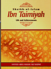 SHAIKH-UL-ISLAM IBN TAYMIYAH: LIFE AND ACHIEVEMENTS