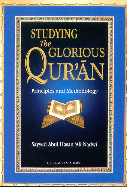 STUDYING THE GLORIOUS QURAN: PRINCIPLES AND METHODOLOGIES