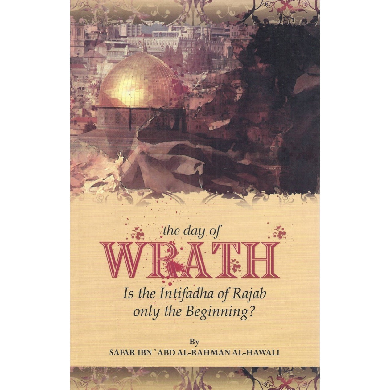 THE DAY OF WRATH
IS THE INTIFADHA OF RAJAB ONLY THE BEGINNING