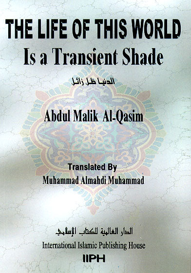 THE LIFE OF THIS WORLD IS A TRANSIENT SHADE